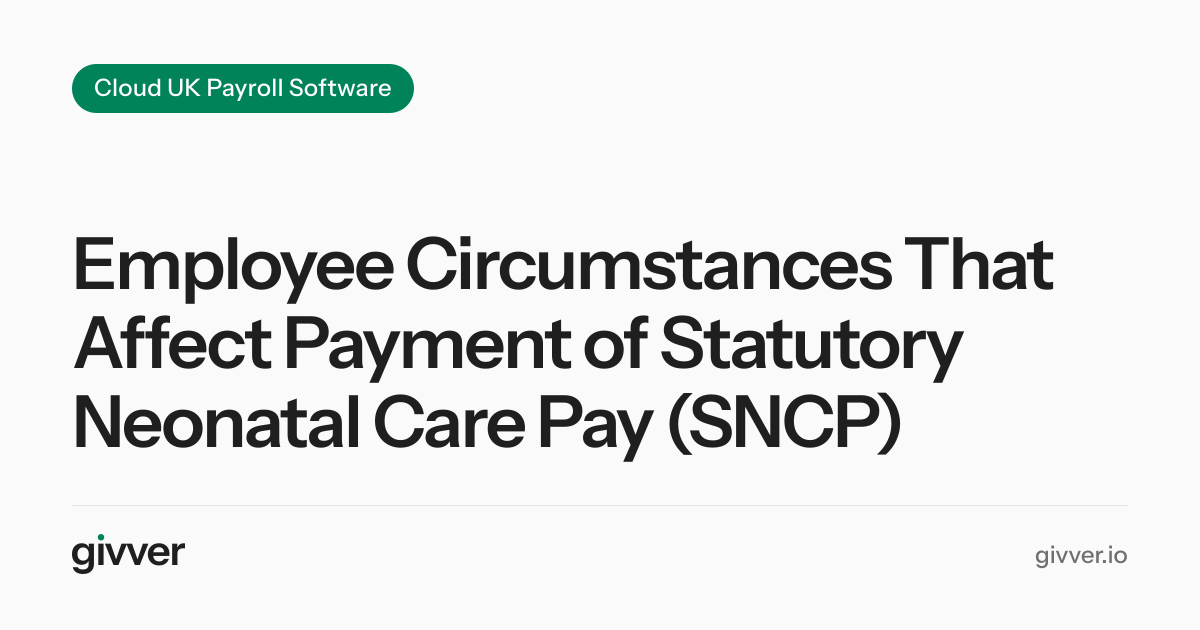 Employee Circumstances That Affect Payment of Statutory Neonatal Care Pay (SNCP)