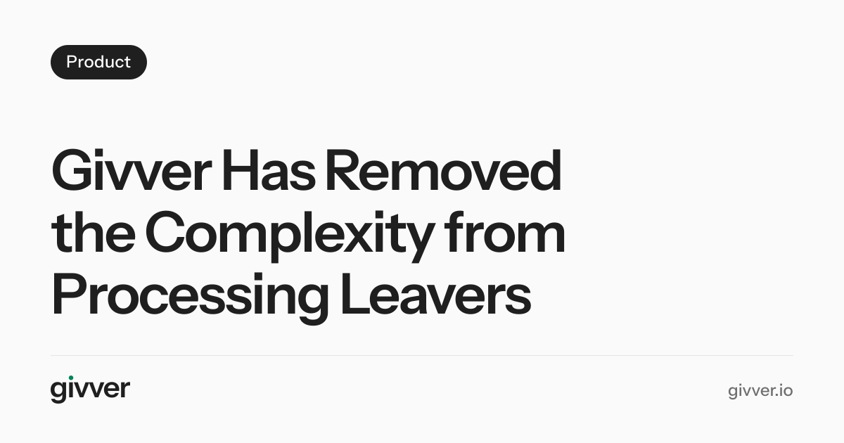 Givver Has Removed the Complexity from Processing Leavers