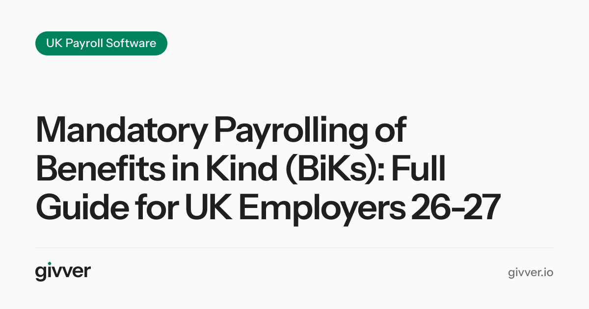 Mandatory Payrolling of Benefits in Kind (BiKs): Full Guide for UK Employers 26-27