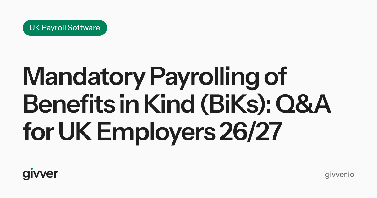 Mandatory Payrolling of Benefits in Kind (BiKs): Q&A for UK Employers 26/27