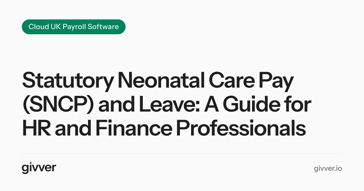 Statutory Neonatal Care Pay (SNCP) and Leave: A Guide for HR and Finance Professionals